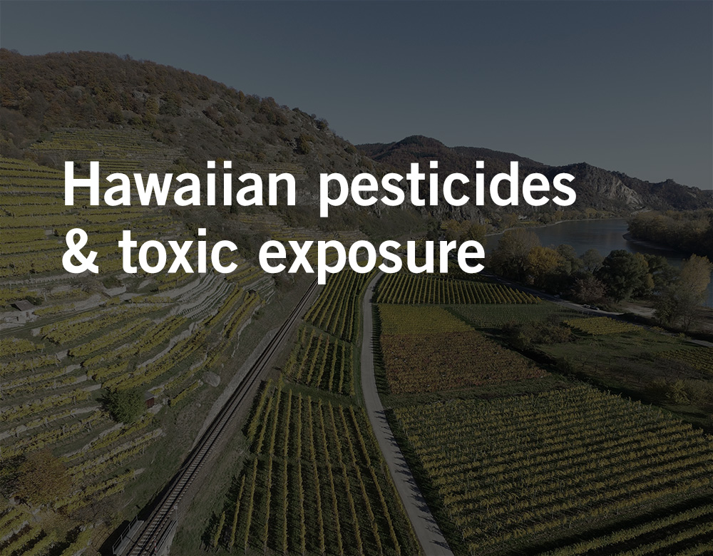 Hawaiian pesticides, toxic exposure, and pregnancy